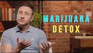 Marijuana Detox: What’s it Like? What Can I Expect from Detoxing from Marijuana?