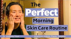 What is the Perfect Morning Skin Care Routine? - Dr. Anthony Youn