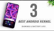 Top 3 Best Kernel Android - 2021