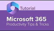 Microsoft 365 Productivity Tips and Tricks Tutorial