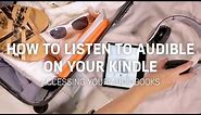 How to: Simple Steps to Access and Listen to Audible Audiobooks Using Your Kindle