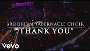 The Brooklyn Tabernacle Choir - Thank You (Live Performance Video)