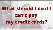 What should I do if I can't pay my credit cards?