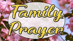 Family Prayer - A Prayer For Family - God Bless My Family
