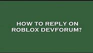 How to reply on roblox devforum?