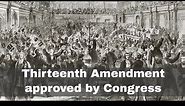 31st January 1865: Thirteenth Amendment passed by the US Congress to formally abolish slavery