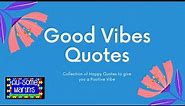 Good Vibes Quotes | Positive Vibes | Happy quotes collection | Positive Quotes