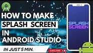 How to make Splash Screen in Android Studio in 5 Minutes (2023)