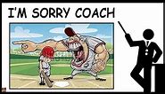 Why is the coach yelling? I'M SORRY COACH MEME!