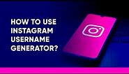 How to Use Instagram Username Generator 2023 | InstaFollowers