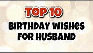 Top 10 Birthday wishes for husband | Birthday Quotes ❤️