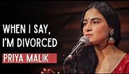 "When I Say I am Divorced" - Priya Malik ft Samuel Pandya | Spoken Word Poetry | Spill Poetry