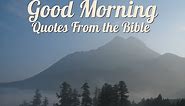 50 Good Morning Quotes From the Bible
