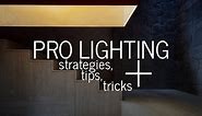 Pro Lighting Strategies, Tips and Tricks
