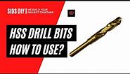 How to use HSS Drill Bits? - SIDS DIY