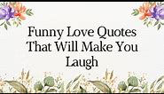 Funny Love Quotes That Will Make You Laugh | What is Love