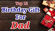 Top 12 Birthday Gifts For DAD 2024 || Best Gifts For Dad || Gift Ideas For Dad, Dad's Birthday Gifts