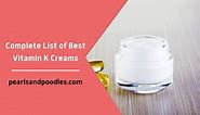 The 10 Best Vitamin K Creams Of 2021 Reviewed