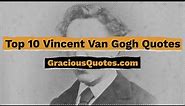 Top 10 Vincent Van Gogh Quotes - Gracious Quotes