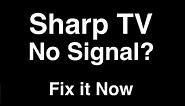 Sharp TV No Signal - Fix it Now