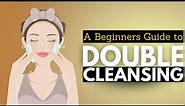 Double Cleansing Essentials: A Beginner's Handbook