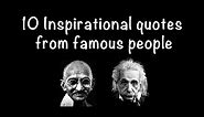 10 Inspirational quotes from famous people