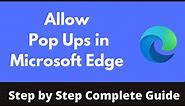 How to Allow Pop Ups in Microsoft Edge (Quick & Simple) | Disable Popup Blocker on Edge