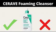 How To Use CeraVe Foaming Facial Cleanser