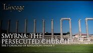 Smyrna: The Persecuted Church | The 7 Churches of Revelation | Episode 3 | Lineage