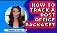 How To Track A Post Office Package? - CountyOffice.org