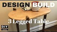 Design & Build a 3 Legged Table