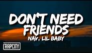 NAV - Don't Need Friends (Lyrics) ft. Lil Baby