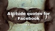 Top 80 attitude quotes for Facebook status: Splendid collection