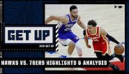Hawks vs. 76ers Game 5 highlights & analysis | Get Up