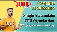 L-1.15: Single Accumulator CPU Organisation | Single Address Instructions in Computer Organisation