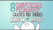 8 Inspiring Friendship Quotes You Should Know