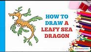 How to Draw a Leafy Sea Dragon: Easy Step by Step Drawing Tutorial for Beginners