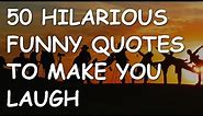 50 Hilarious Funny Quotes to Make You Laugh