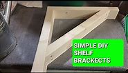 Simple DIY Shelf Brackets And Wood Work Tips