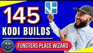 145 Kodi Builds From Funstersplace Wizard Repository