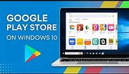 Download & Install Google Play Store on Windows 10