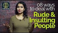 How to react when someone insults you? Dealing with Rude People – Personality Development Tips
