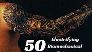 50 Electrifying Biomechanical Tattoos