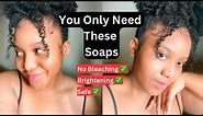 HOW I USE THREE SOAPS TO BRIGHTEN MY SKIN FOR A YOUTHFUL AND RADIANT SKIN. Practical tips