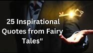 25 Inspirational Quotes from Fairy Tales'' |quotes | Quotes about life