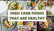 High Carb Foods That Are Healthy