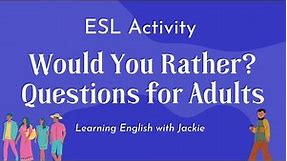 Would You Rather Questions for Adults | ESL Activity
