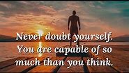 Confidence and Self-Esteem Quotes - Never Doubt Yourself - You Can Do It