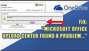 [SOLVED] Fix Error: "Microsoft Upload Center found a problem..."