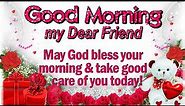 🌈 Good Morning My Dear Friend!🌼🌈 | ❤️Best Good Morning Wishes GIF e-CARD❤️
